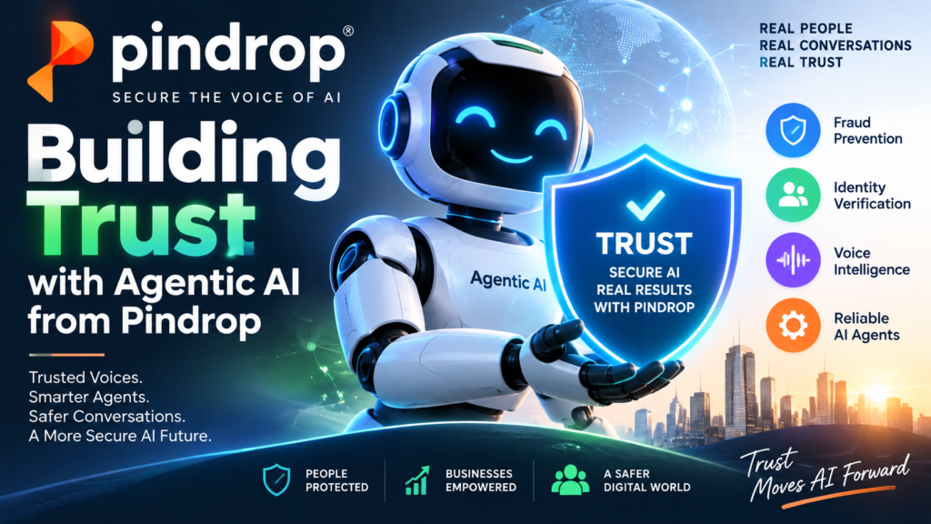 Building Trust With Agentic AI From Pindrop​